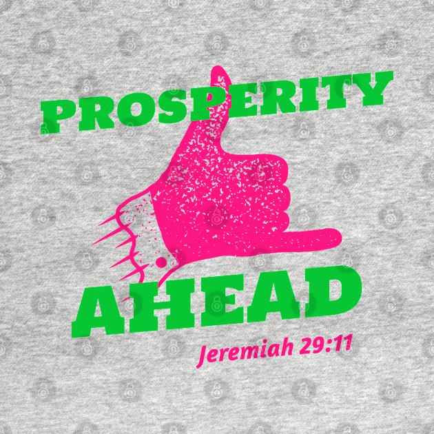 Prosperity Ahead Jeremiah 29:11 by Godynagrit